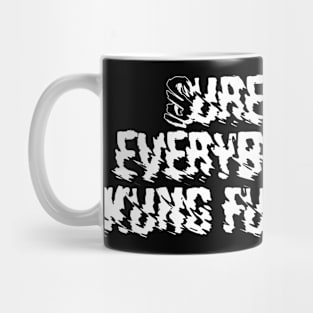 Surely not everybody was kung fu fighting Mug